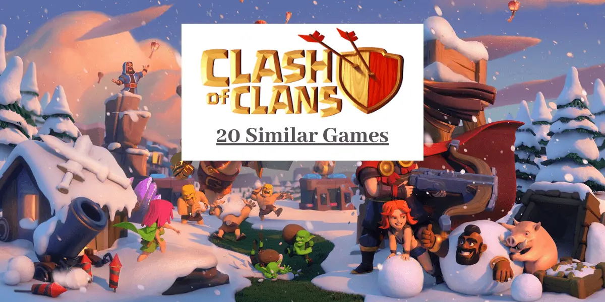 20 Games Like Clash of Clans