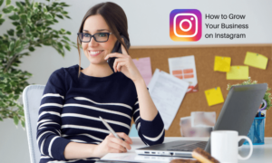 How to Grow Your Business on Instagram 2021