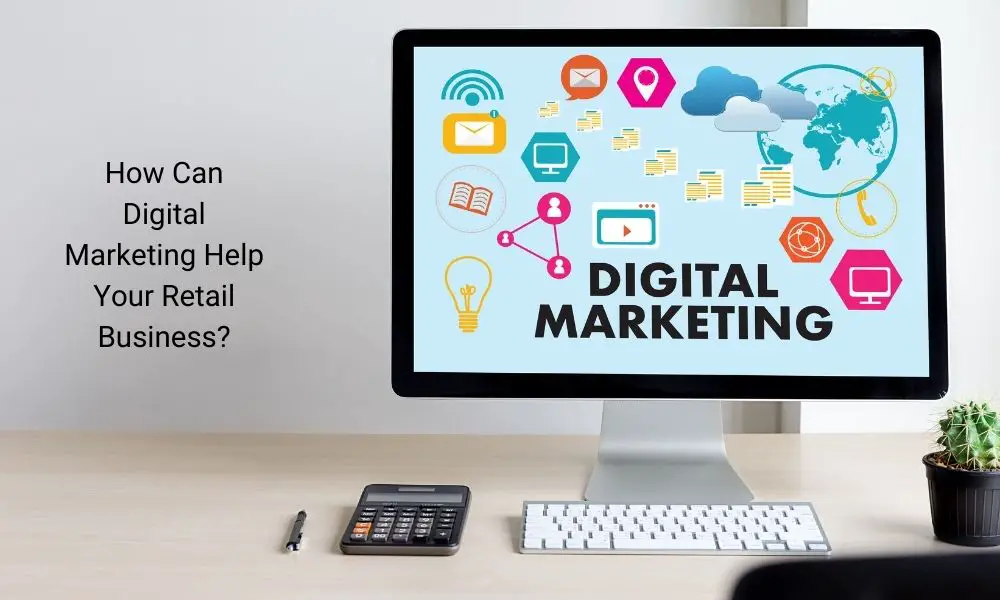How Can Digital Marketing Help Your Retail Business