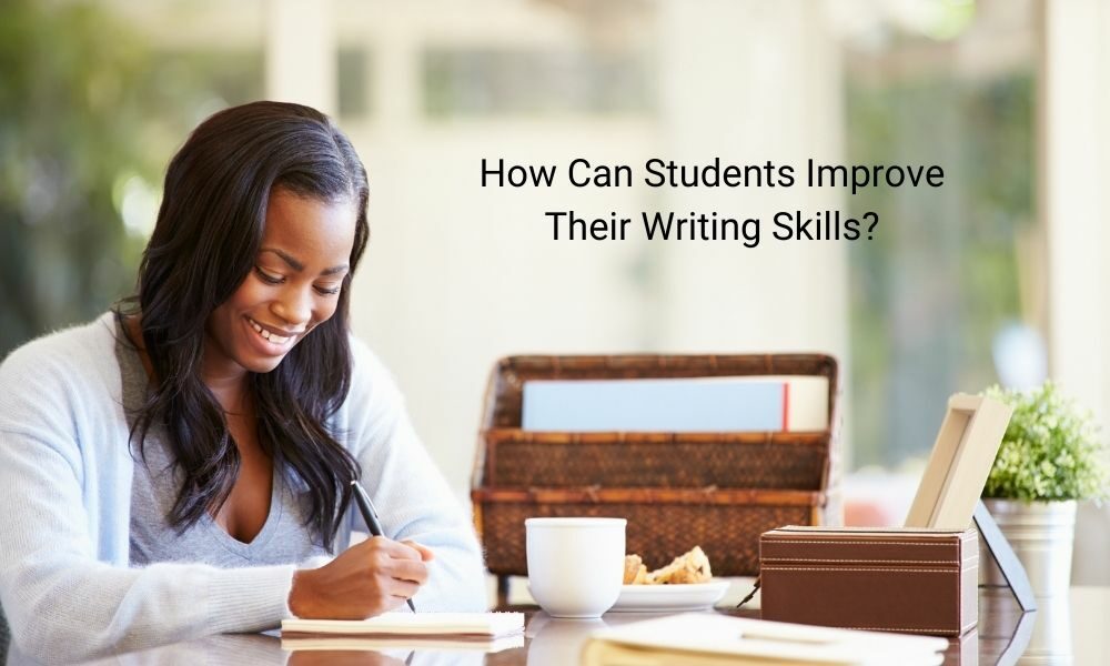 How Can Students Improve Their Writing Skills? Solution Suggest