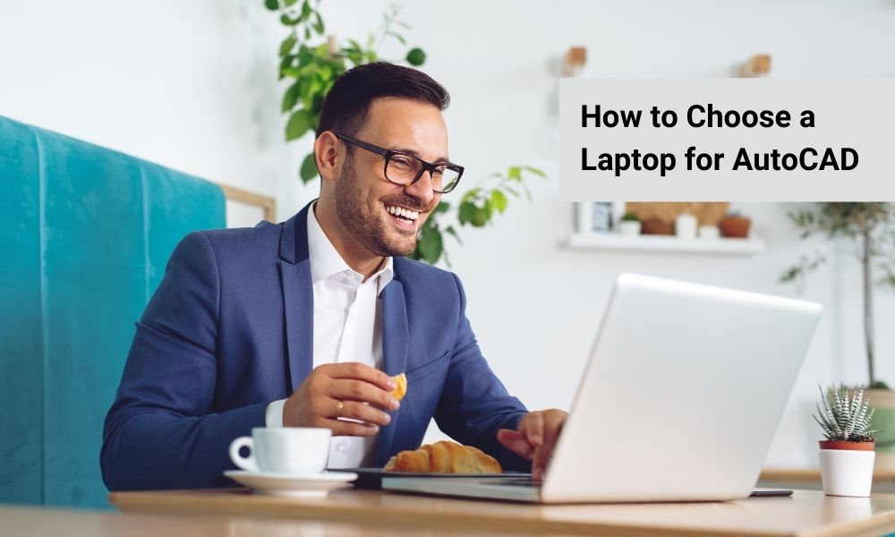How to Choose a Laptop for AutoCAD