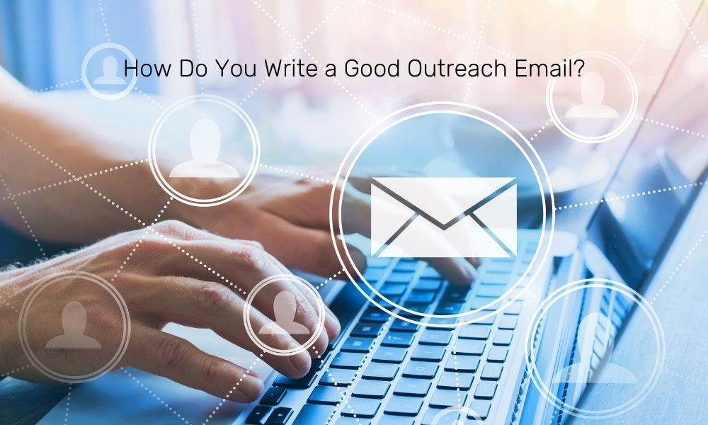 How Do You Write a Good Outreach Email