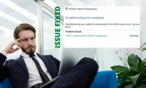 Fix Wifi Doesn’t Have a Valid IP Configuration Problem on Windows PC
