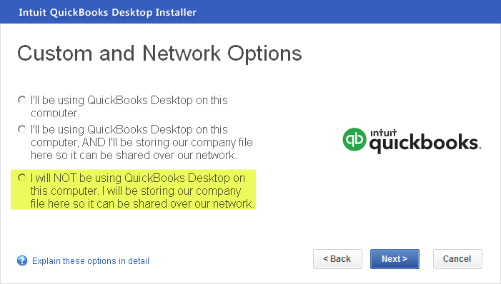 I will not be using QuickBooks on this computer. I will be storing our company file here so it can be shared over our network