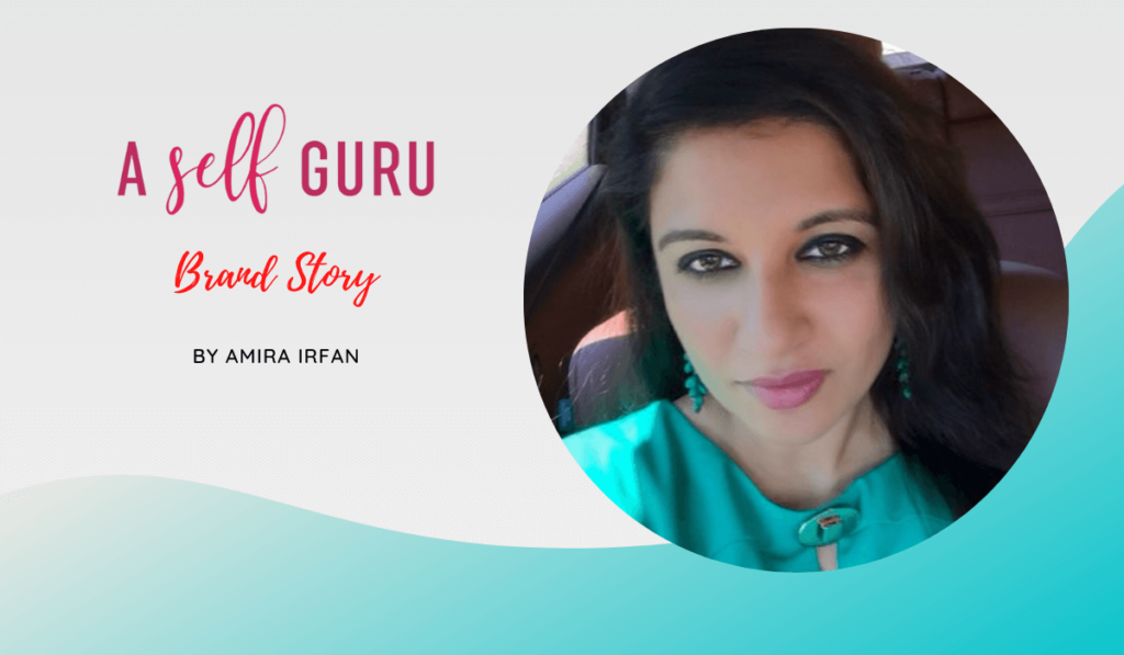 A Self Guru Brand Story by Amira Irfan (Founder & CEO)