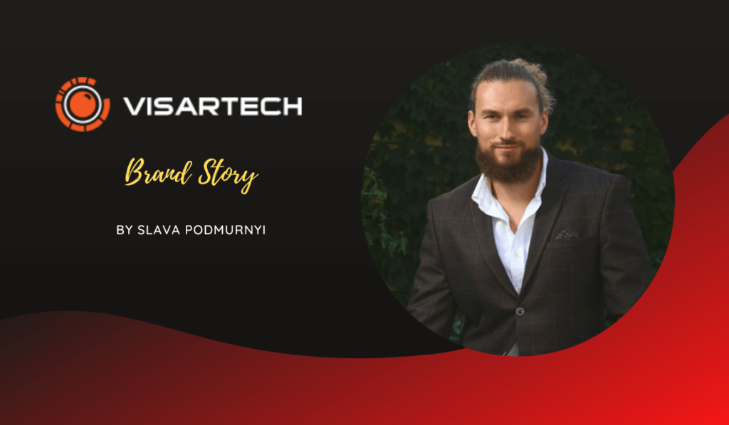 Visartech: Brand Story by Slava Podmurnyi (Founder & CEO)