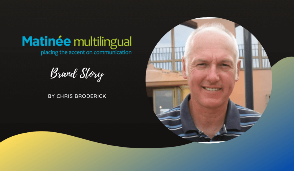 Matinée Multilingual Brand Story by Chris Broderick (Owner)