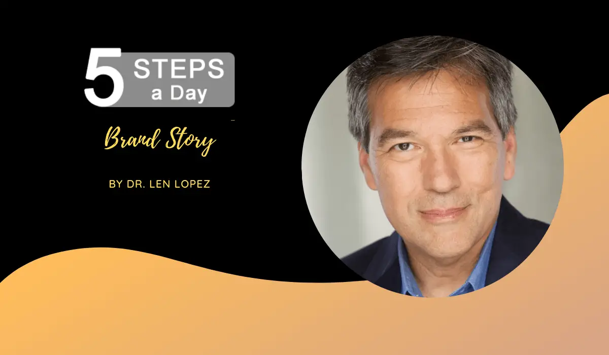 Five STEPS a Day Brand Story by Dr. Len Lopez (Author)