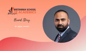 Britannia School of Academics Brand Story by Iqbal Ahmad (Founder)