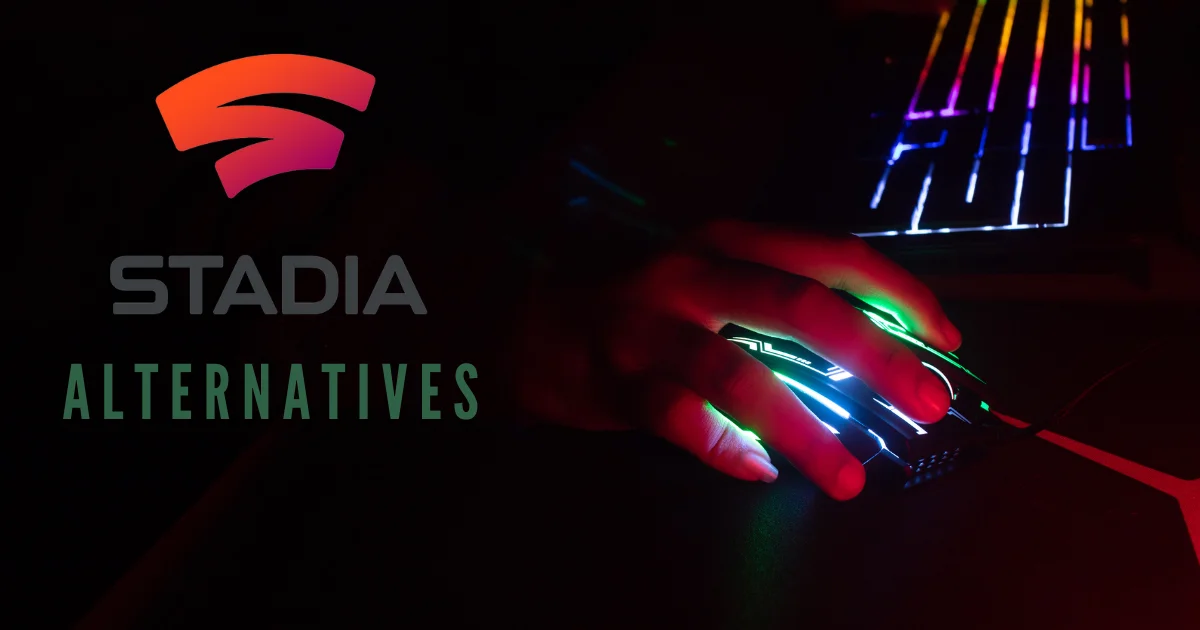 Best Google Stadia Alternatives for PCS, Macs, iOS, Android, TVs