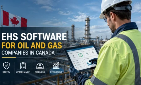 Top EHS Software for Oil and Gas Companies in Canada